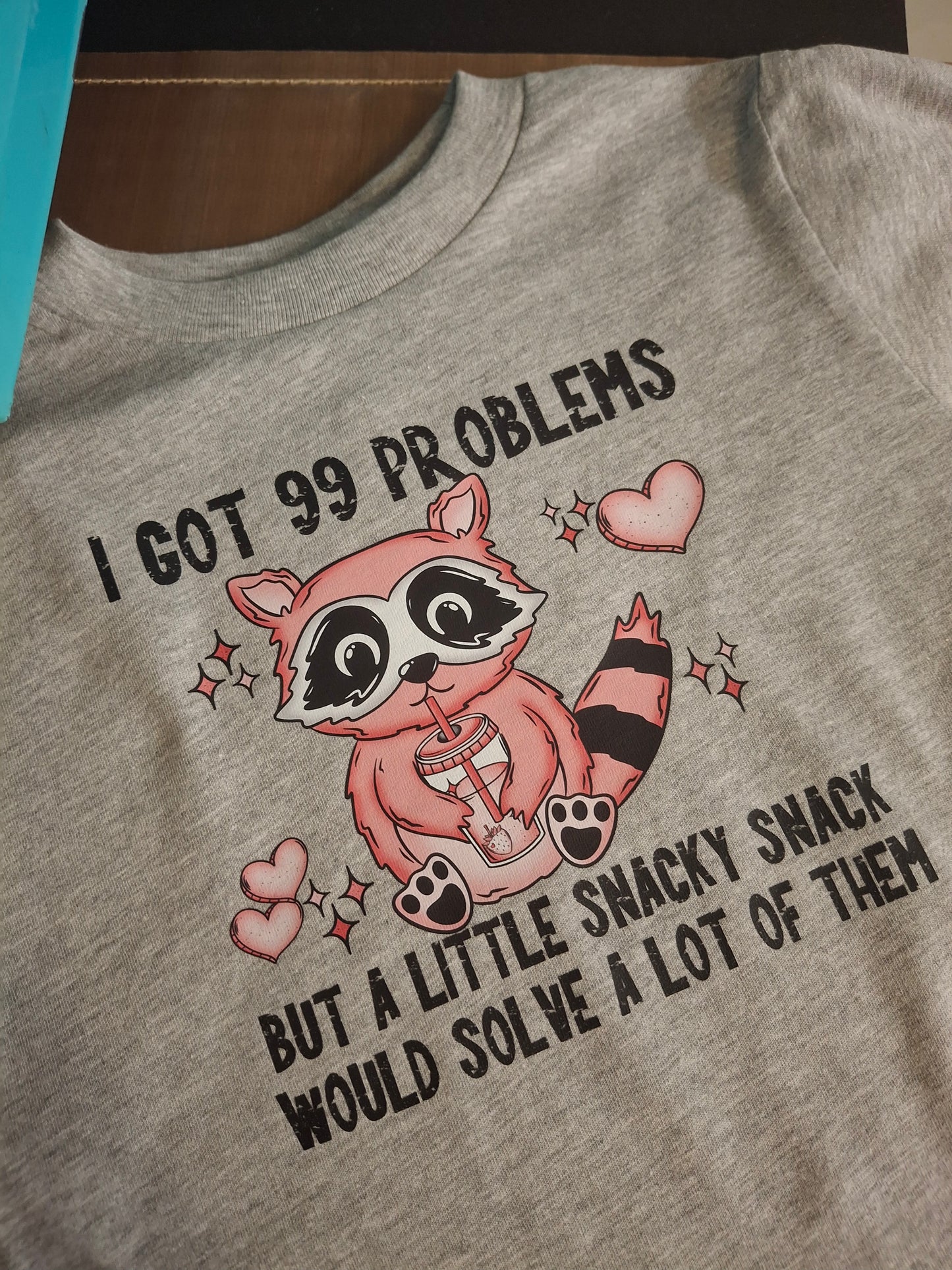 99 Problems But A Snacky Snack Would Solve A Lot Of Them