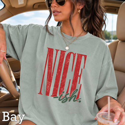 Nice -ish Christmas Shirt | Comfort Color