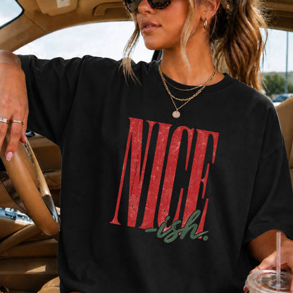 Nice -ish Christmas Shirt | Comfort Color
