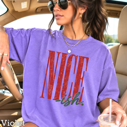 Nice -ish Christmas Shirt | Comfort Color