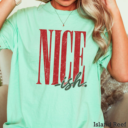 Nice -ish Christmas Shirt | Comfort Color