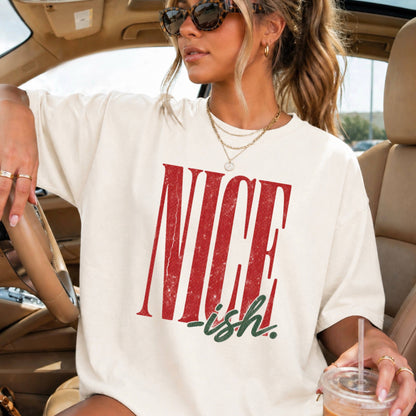 Nice -ish Christmas Shirt | Comfort Color